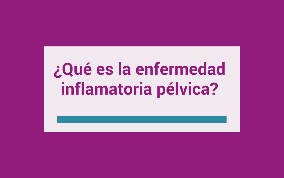 que es la enfermedad inflamatoria pelvica